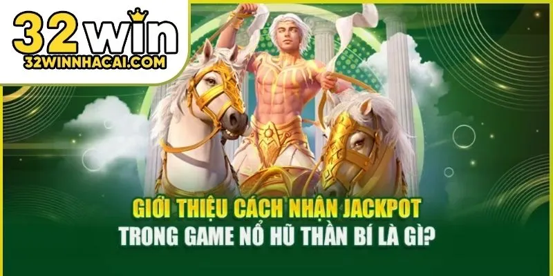 cach-nhan-jackpot-trong-game-no-hu-than-bi-01
